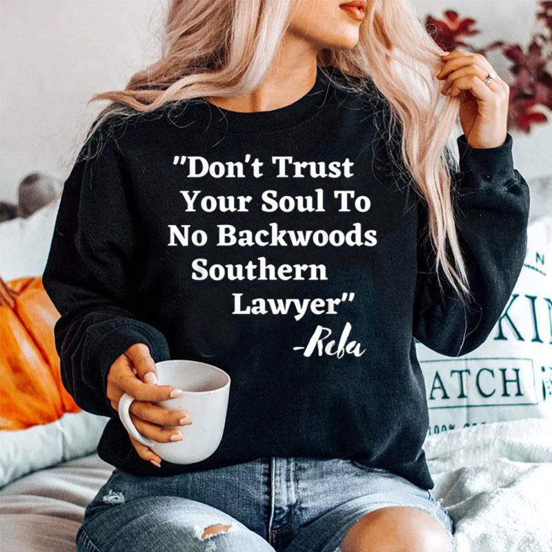 Don'T Trust Your Soul To No Backwoods Southern Lawyer- Reba Sweater