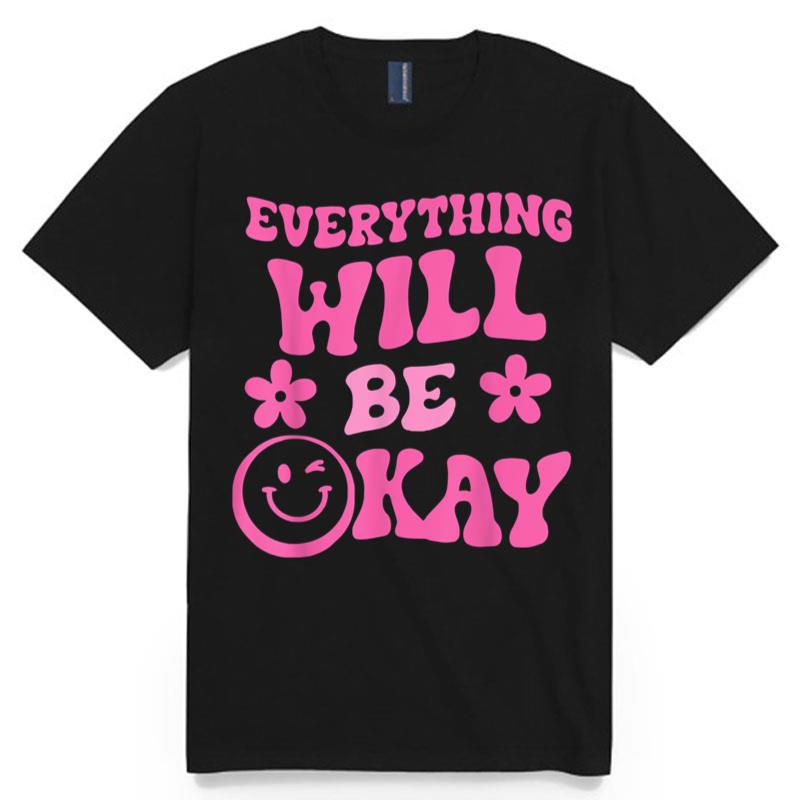 Everything Will Be Ok Retro Groovy Mental Health Awareness T-Shirt