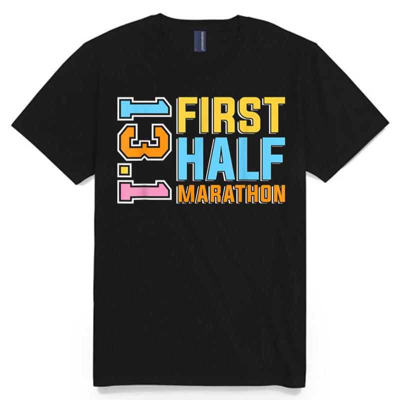 First Half Marathon 13.1 Trail Runner Training Half Marathon T-Shirt