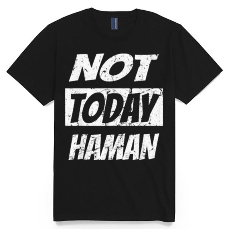 2023 Not Today Haman T-Shirt