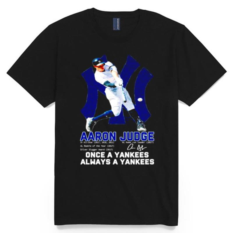 Aaron Judge Once A Yankees Always A Yankees Signature T-Shirt