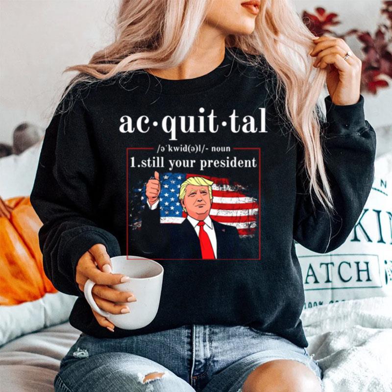 Acquittal Definition Trumps Still Your President Sweater