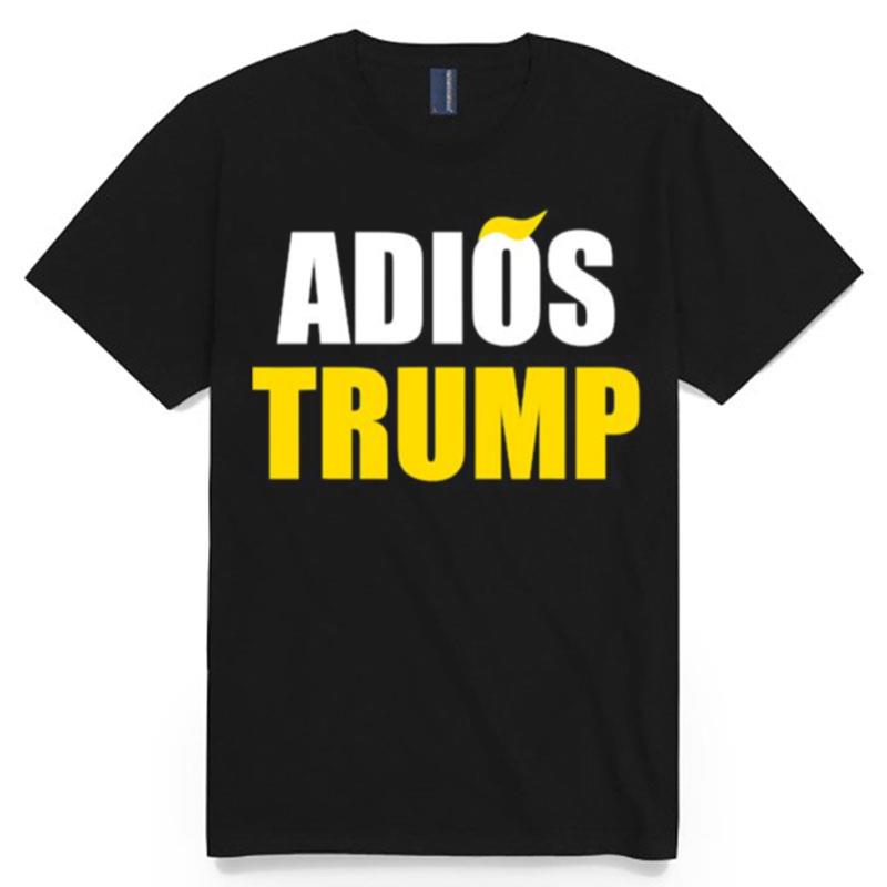Adios Trump Pro Biden And Harris 86 45 T-Shirt