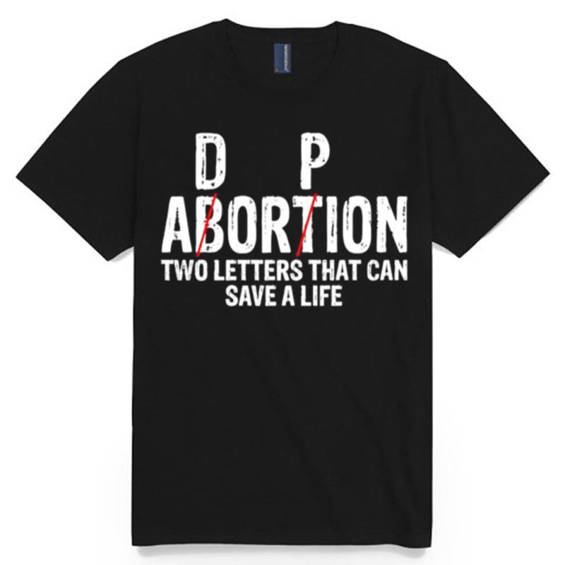 Adorpion Two Letters That Can Save A Life T-Shirt