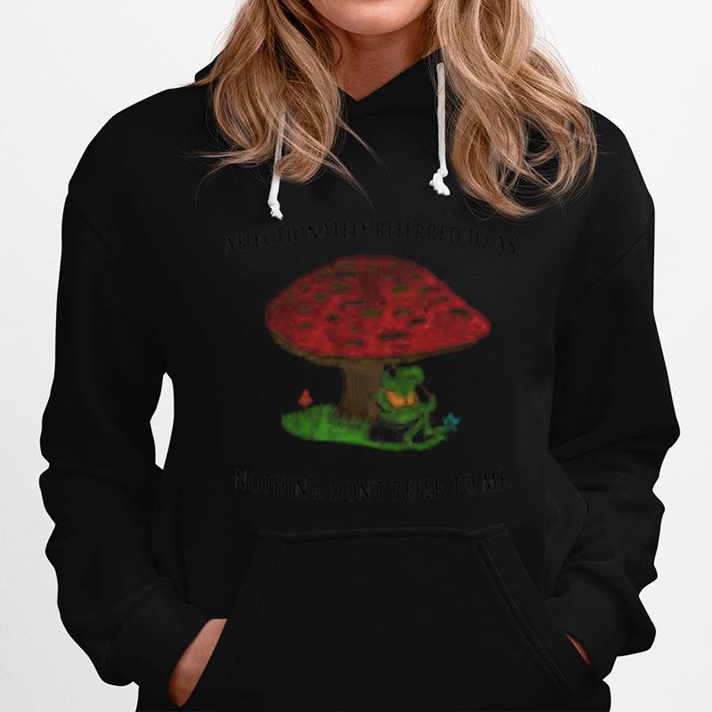 Affectionately Referred To As The Fungus Among Us Hoodie