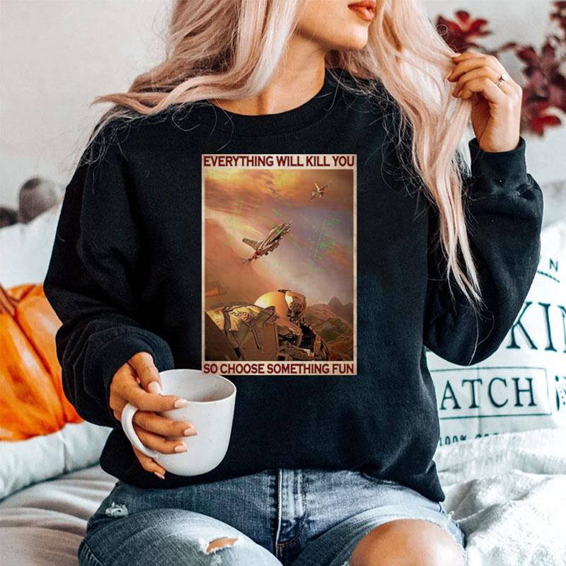 Air Force Everything Will Kill You So Choose Something Fun Sweater