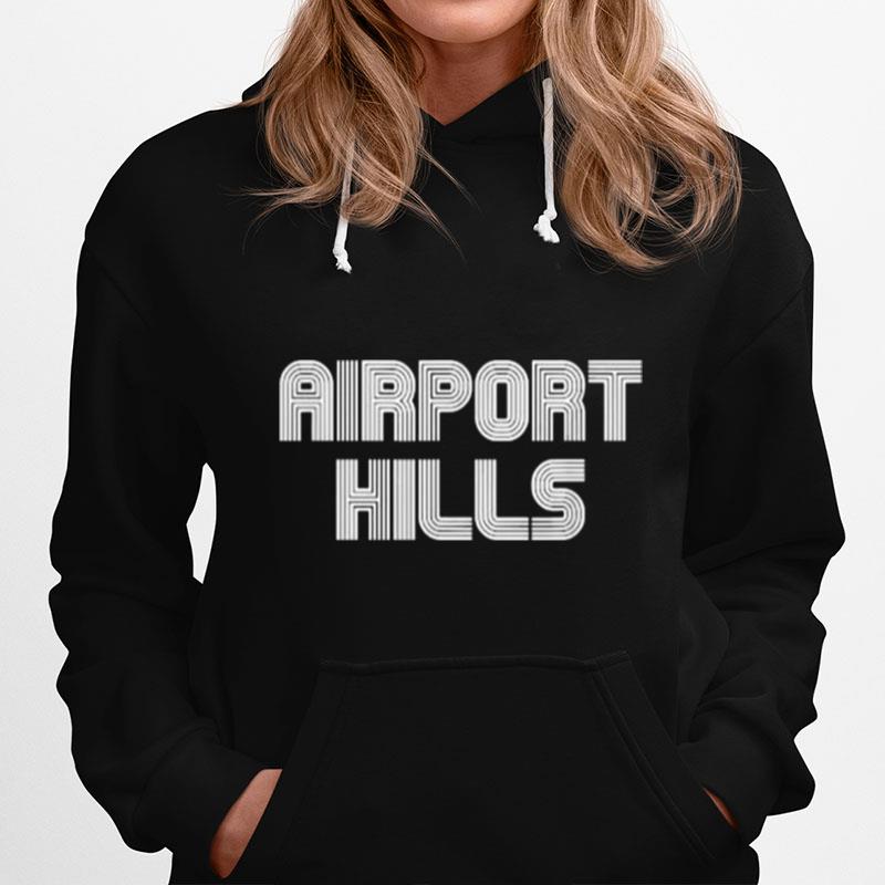 Airport Hills Funny Hoodie
