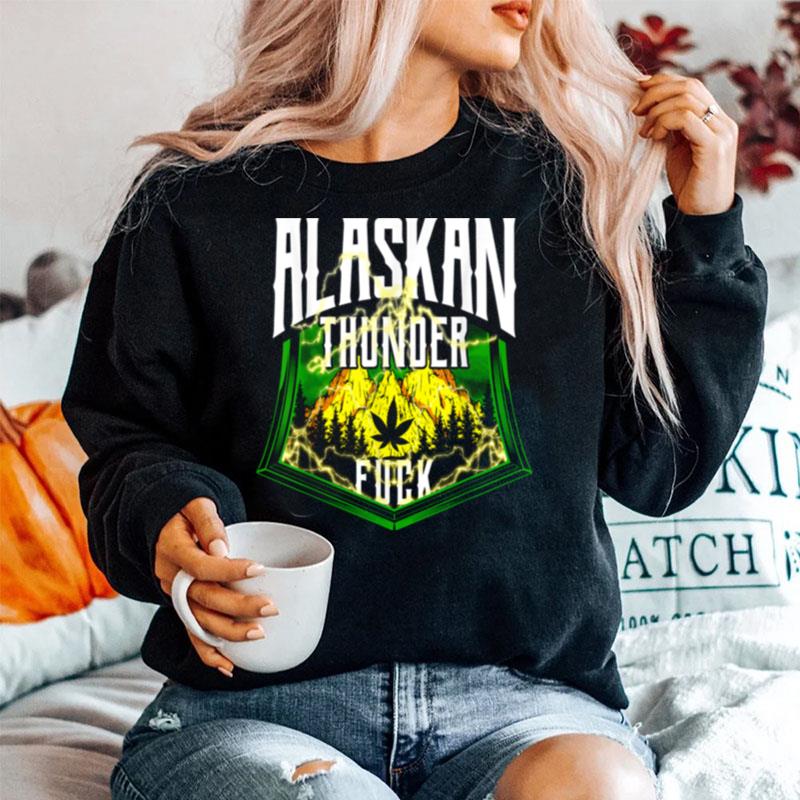 Alaskan Thunder Fuck Marijuana Strain Alaska Sweater