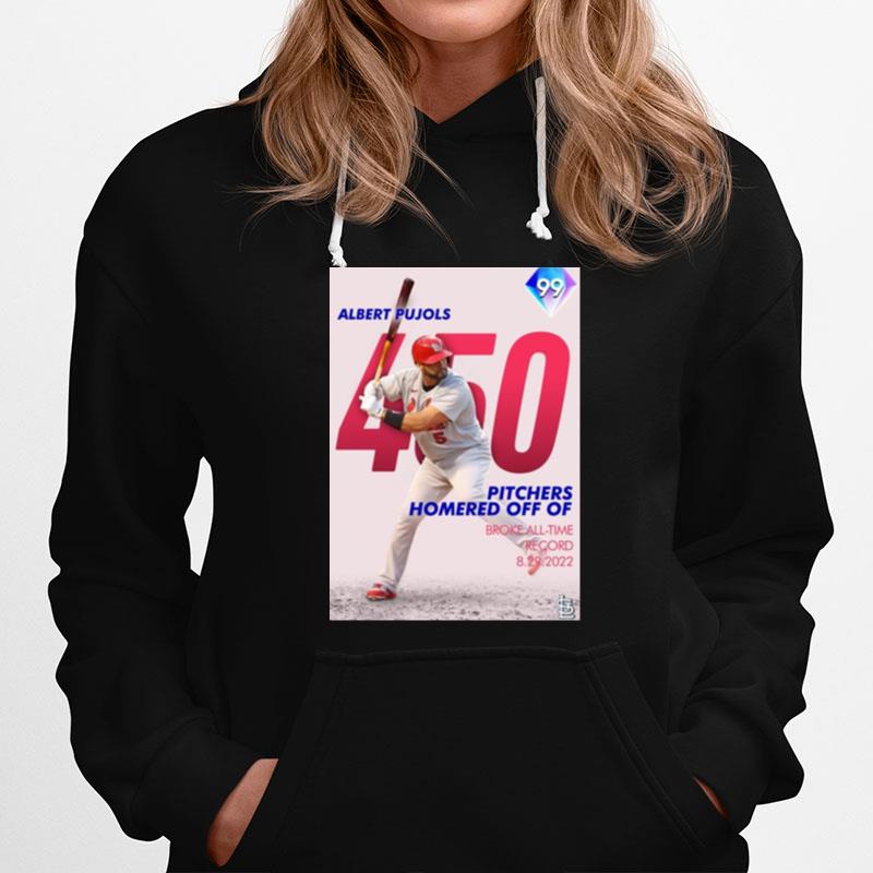Albert Pujols 450 Pitchers Homered Off Of Broke All Time Record 2022 Hoodie