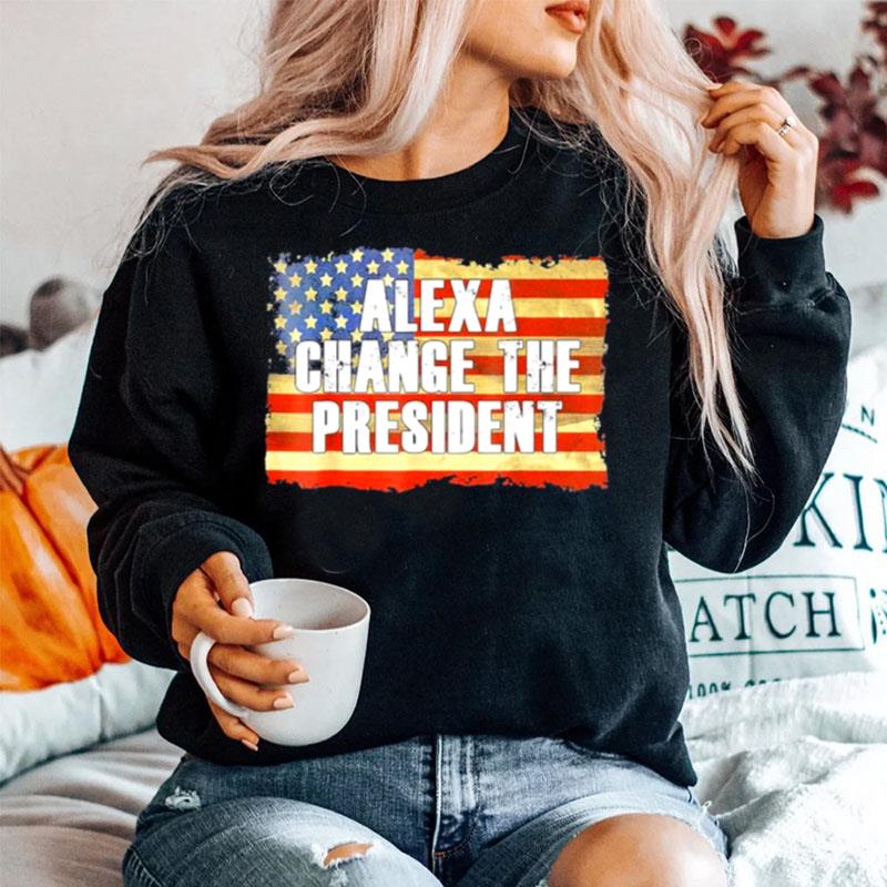 Alexa Change The President Funny Trump Sweater
