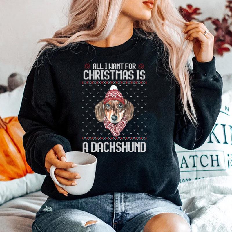 All I Want For Christmas Is A Dachshund Christmas Sweater