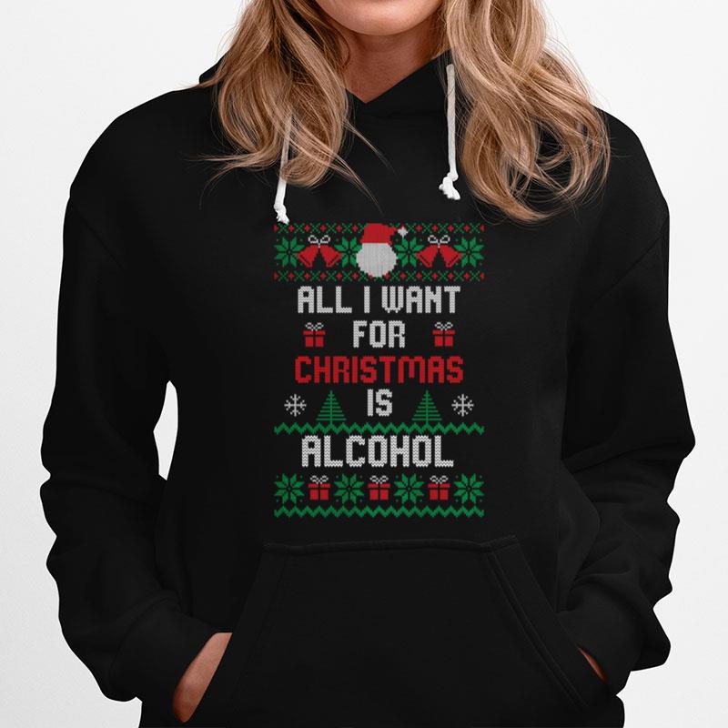 All I Want For Christmas Is Alcohol Hoodie