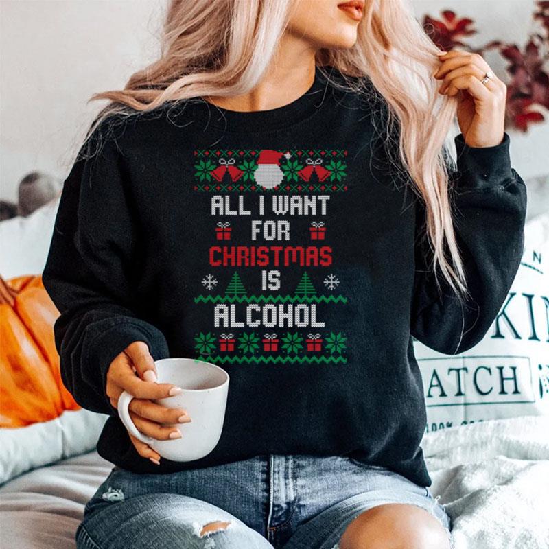 All I Want For Christmas Is Alcohol Sweater