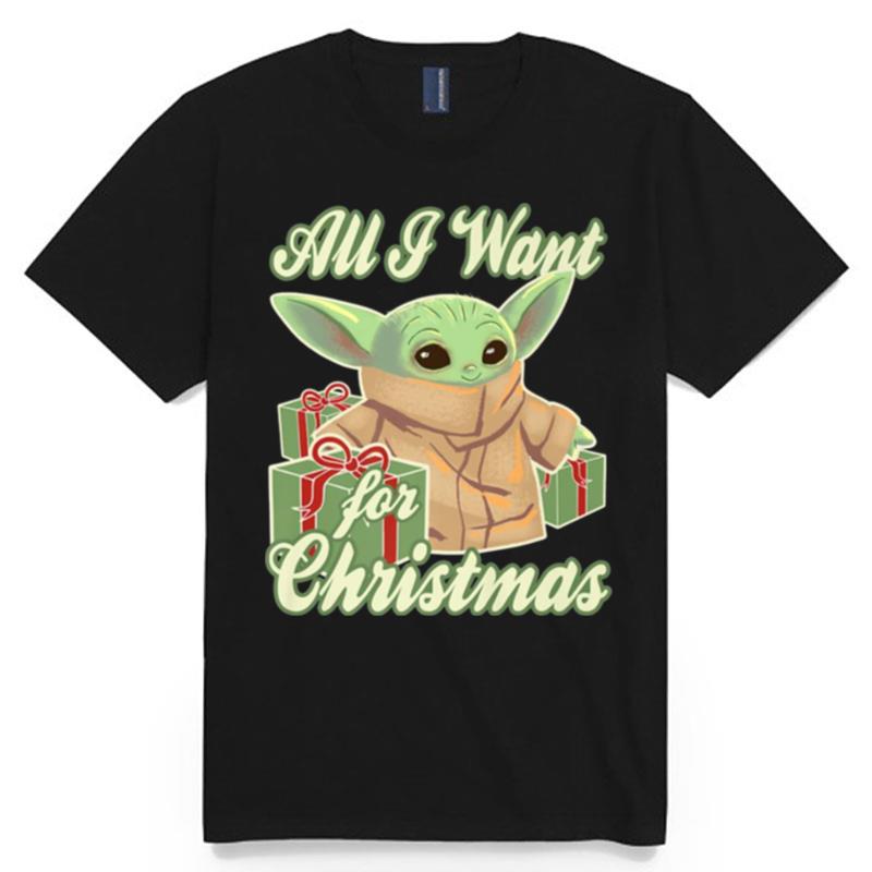 All I Want For Christmas Is Baby Yoda Star Wars T-Shirt