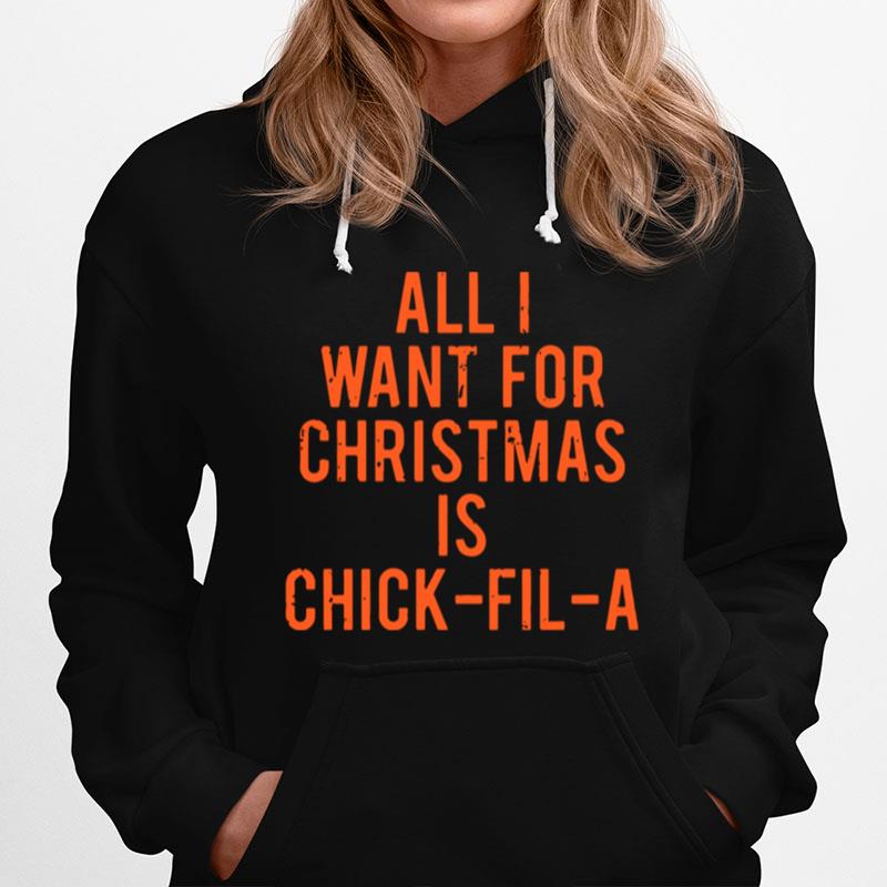 All I Want For Christmas Is Chick Fil A Hoodie
