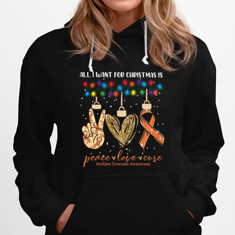 All I Want For Christmas Is Peace Love Cure Multiple Sclerosis Awareness Christmas Hoodie