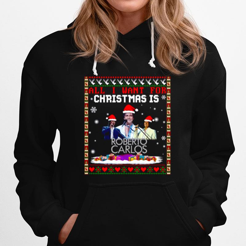 All I Want For Christmas Is Roberto Carlos Hoodie