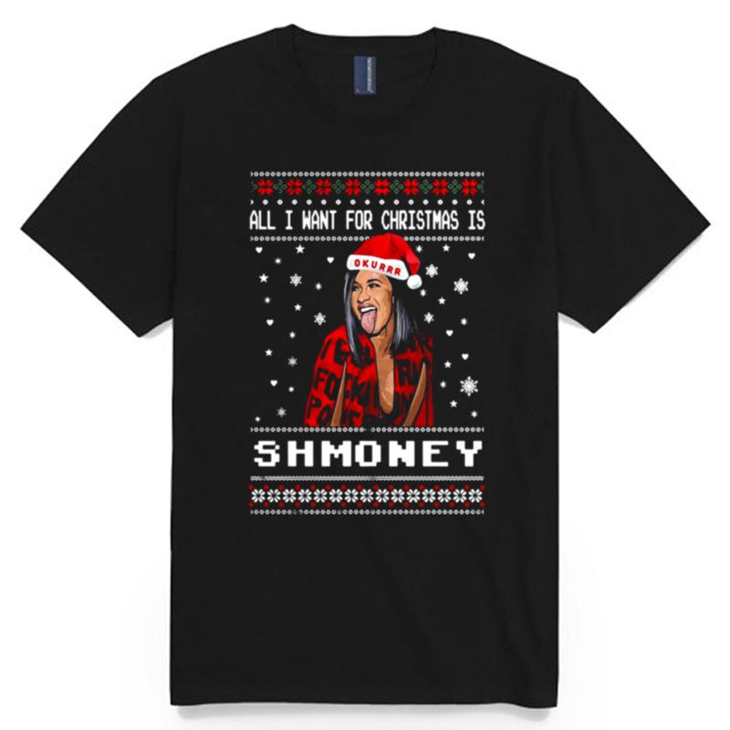All I Want For Christmas Is Shmoney Ugly Merry Christmas T-Shirt