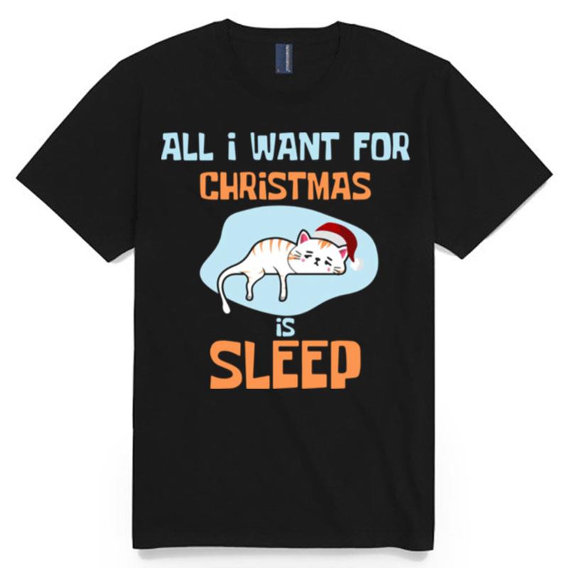 All I Want For Christmas Is Sleep T-Shirt