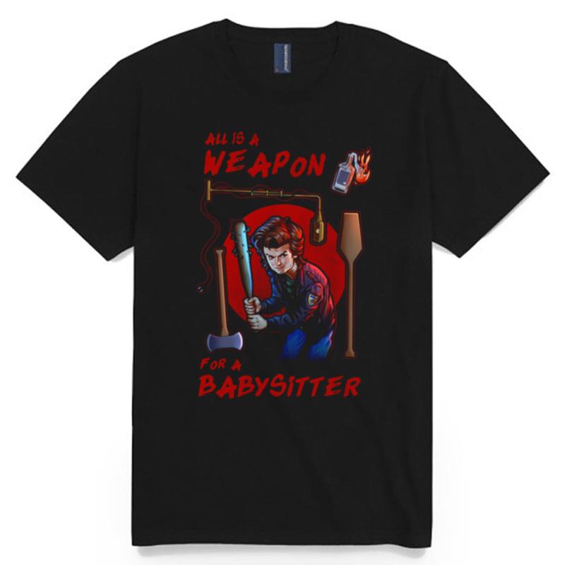 All Is A Weapon For A Babysitter Stranger Things 4 T-Shirt