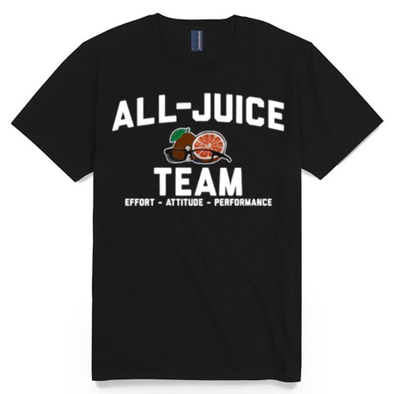 All Juice Team Effort Attitude Performance T-Shirt