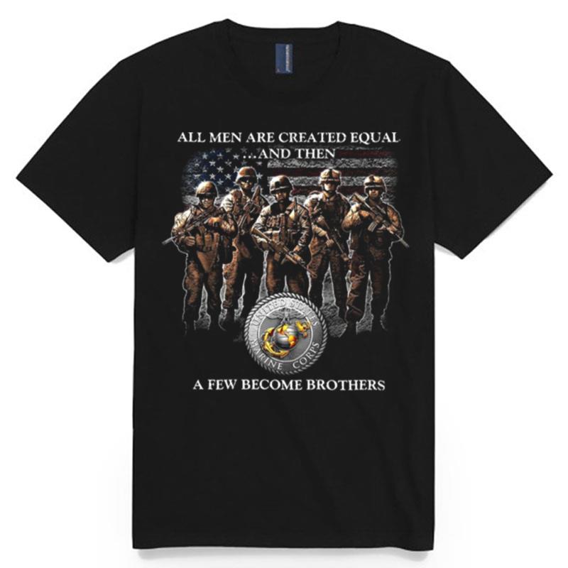 All Men Are Created Equal And Then A Few Become Brothers T-Shirt