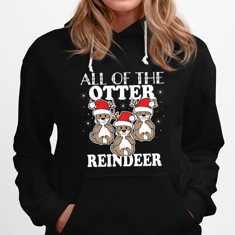 All Of The Otter Reindeer Christmas Holiday Hoodie