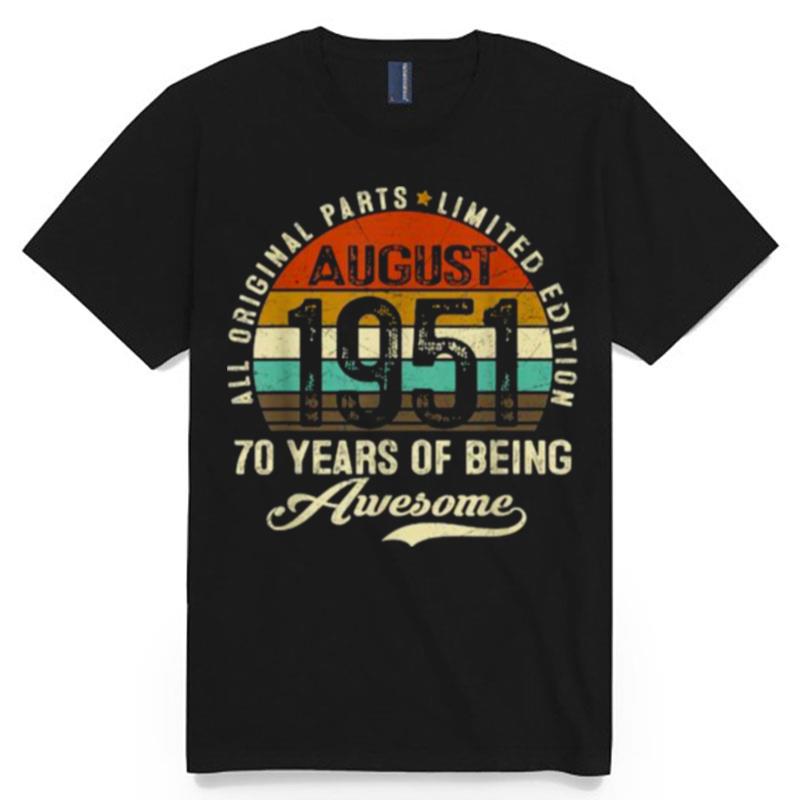 All Original Parts Limited Edition August 1951 70 Years Of Being Awesome Vintage T-Shirt