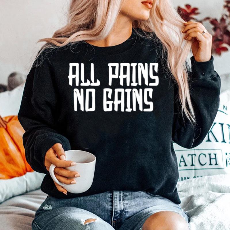 All Pains No Gains Sweater