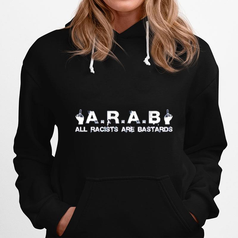 All Racists Are Bastards A.R.A.B Hoodie
