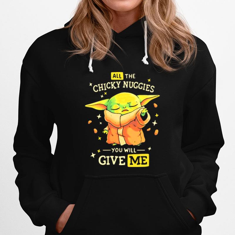 All The Chicky Nuggies You Will Give Me Baby Yoda Hoodie