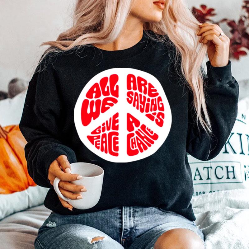 All We Are Saying Is Give Peace A Chance Sweater
