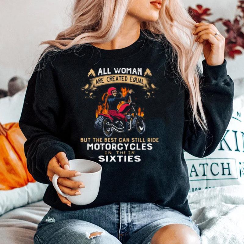 All Woman Are Created Equal But The Best Can Still Ride Motorcycles In Their Sixties Sweater