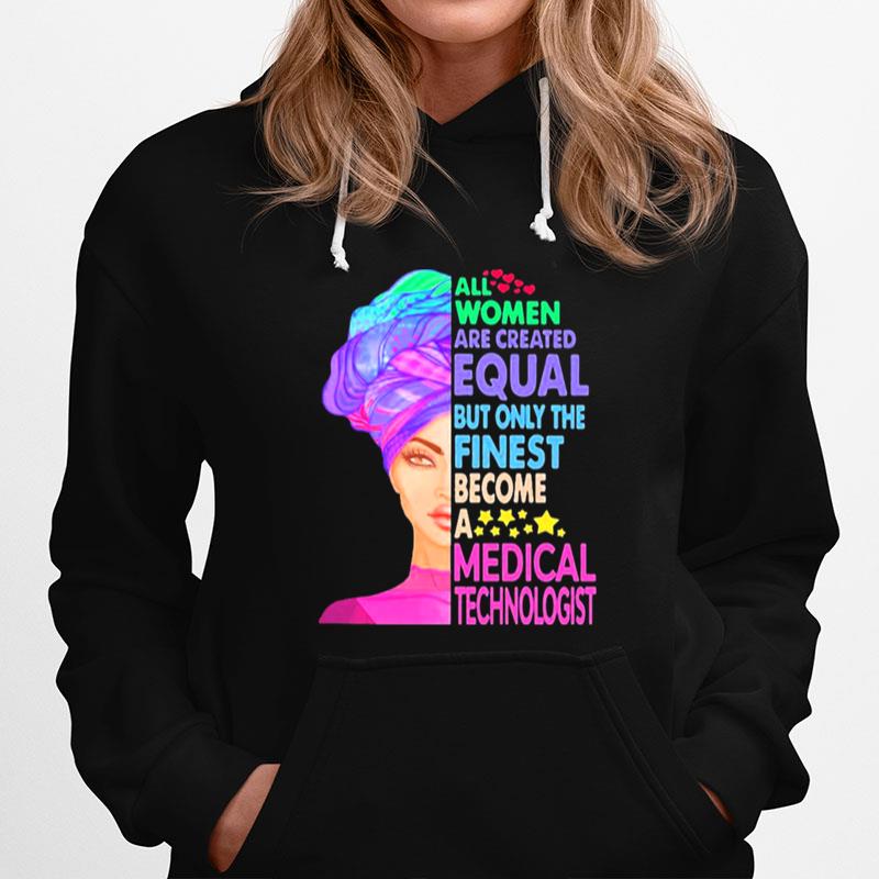All Women Equal Finest Become Medical Hoodie