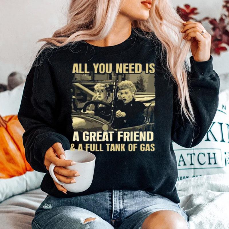 All You Need Is A Great Friend And A Full Tank Of Gas Golden Bff 2022 Sweater
