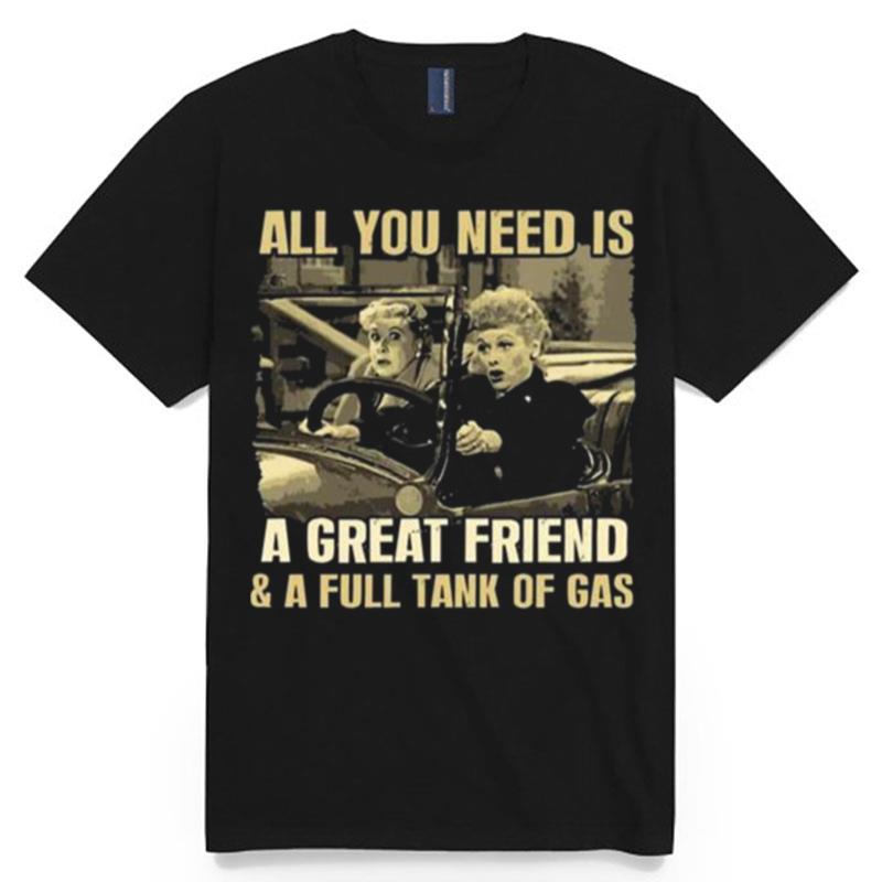 All You Need Is A Great Friend And A Full Tank Of Gas Golden Bff 2022 T-Shirt