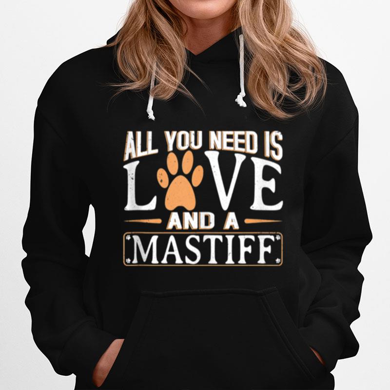All You Need Is Love And A Mastiff Hoodie
