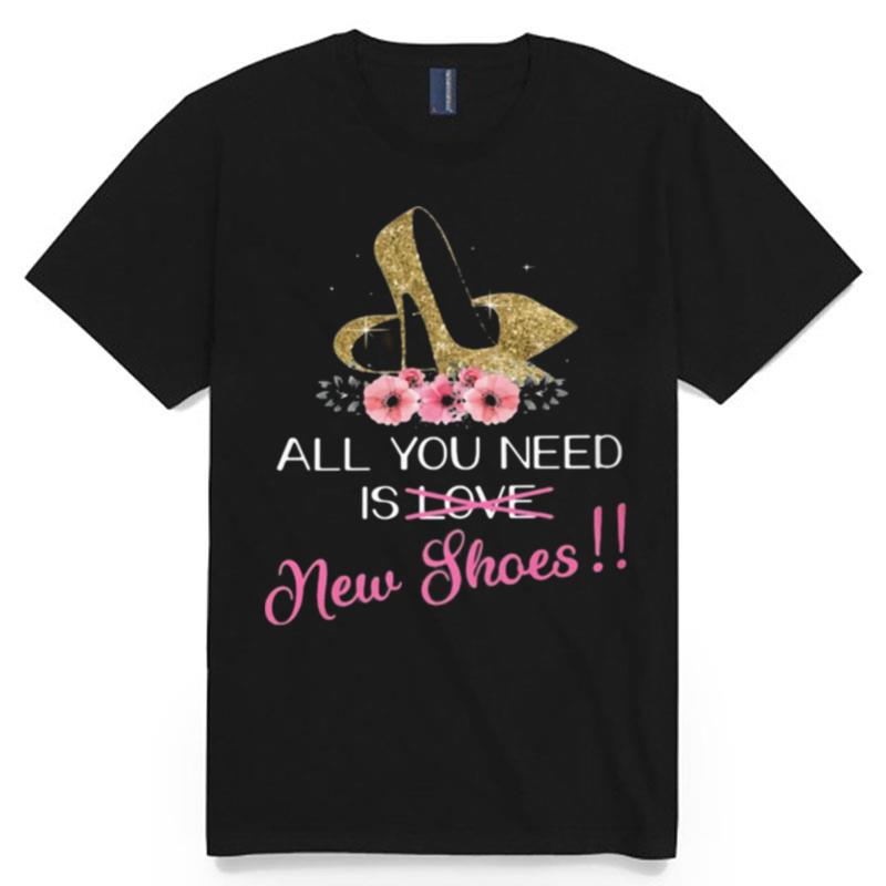 All You Need Is Love New Shoes T-Shirt