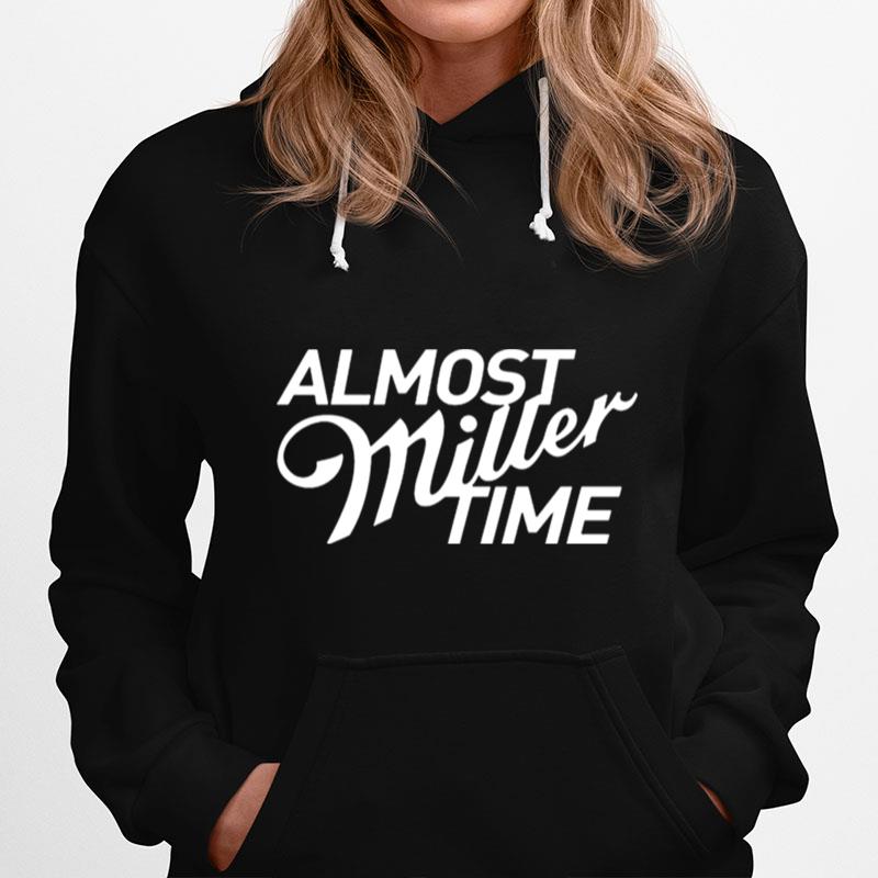 Almost Miller Time Hoodie