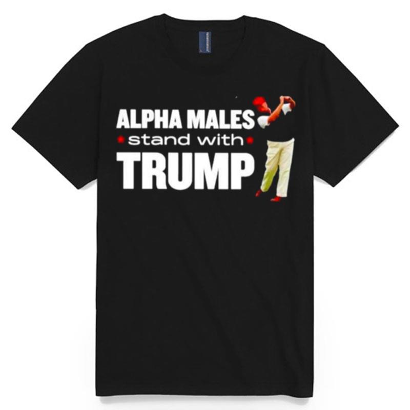 Alpha Males Stand With Trump T-Shirt