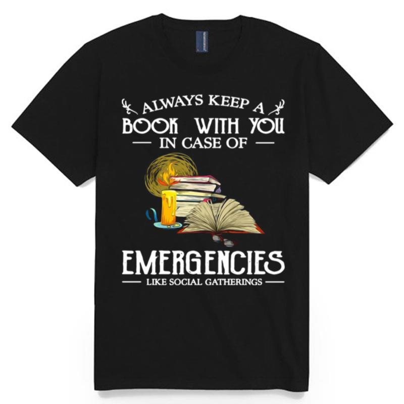 Always Keep A Book With You In Case Of Emergencies Like Social Gatherings T-Shirt