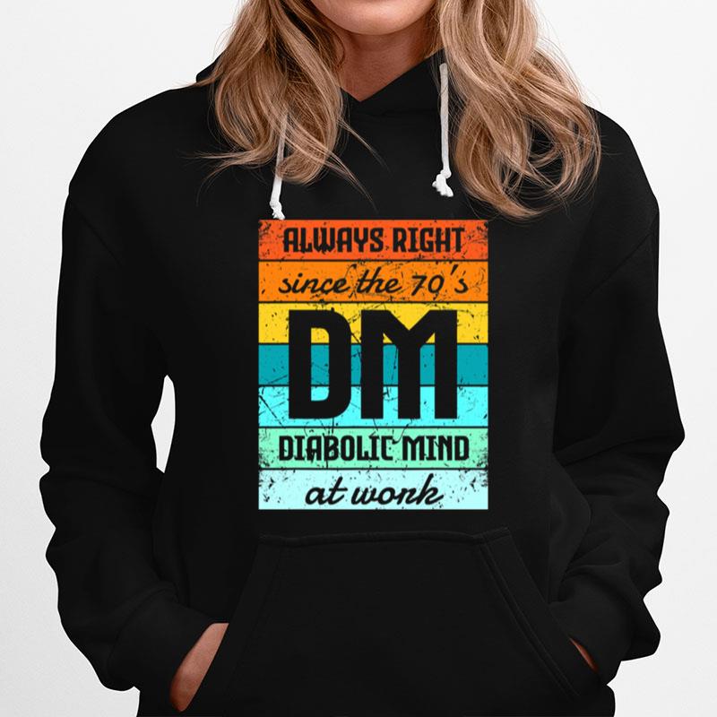 Always Right Since The 70S Diabolic Mind At Work Vintage Hoodie