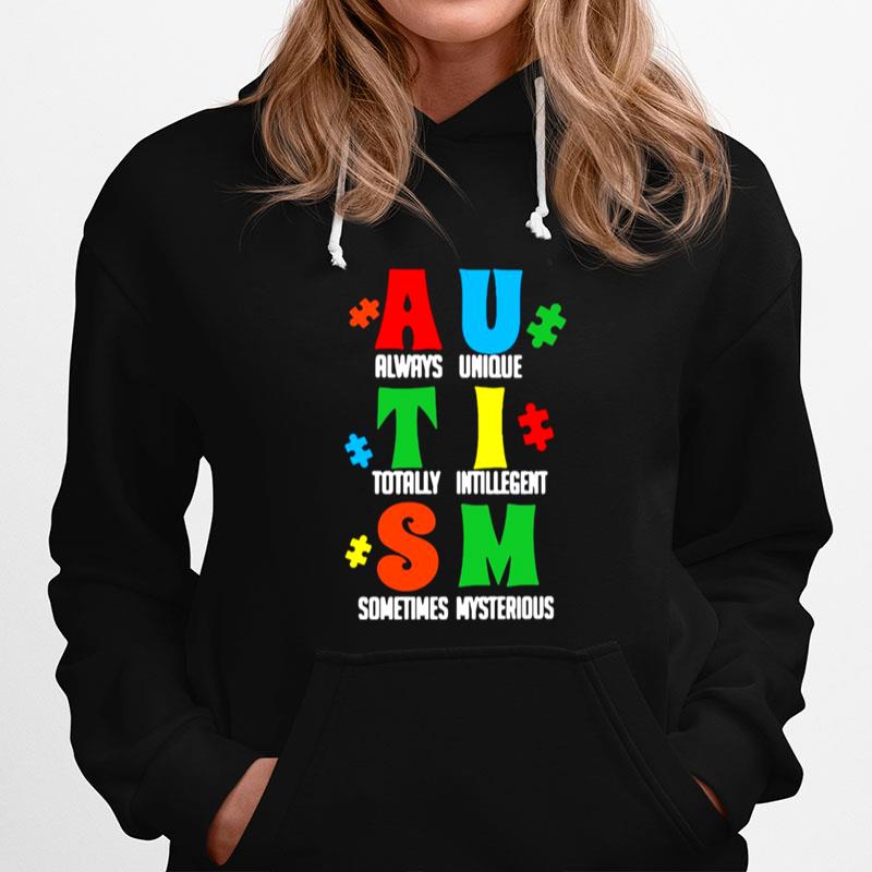 Always Unique Totally Intelligent Sometimes Mysterious Autism Hoodie