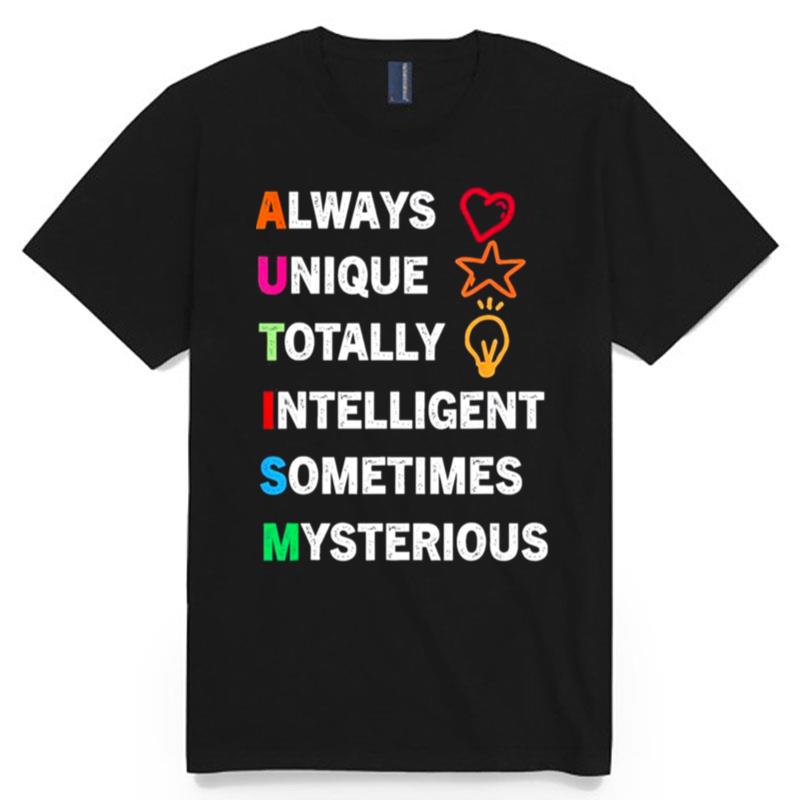 Always Unique Totally Intelligent Sometimes Mysterious T-Shirt