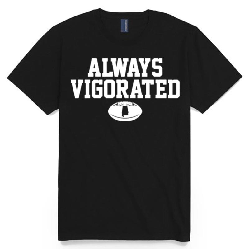 Always Vigorated T-Shirt