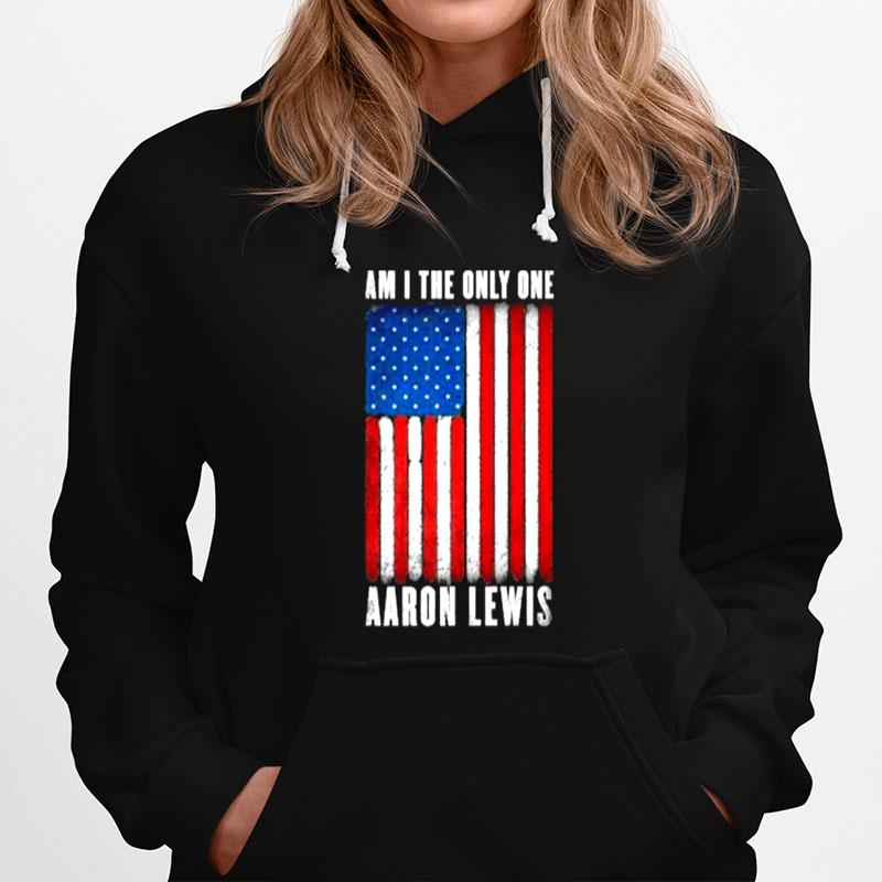 Am I The Only One Aaron Lewis American Flag Hoodie