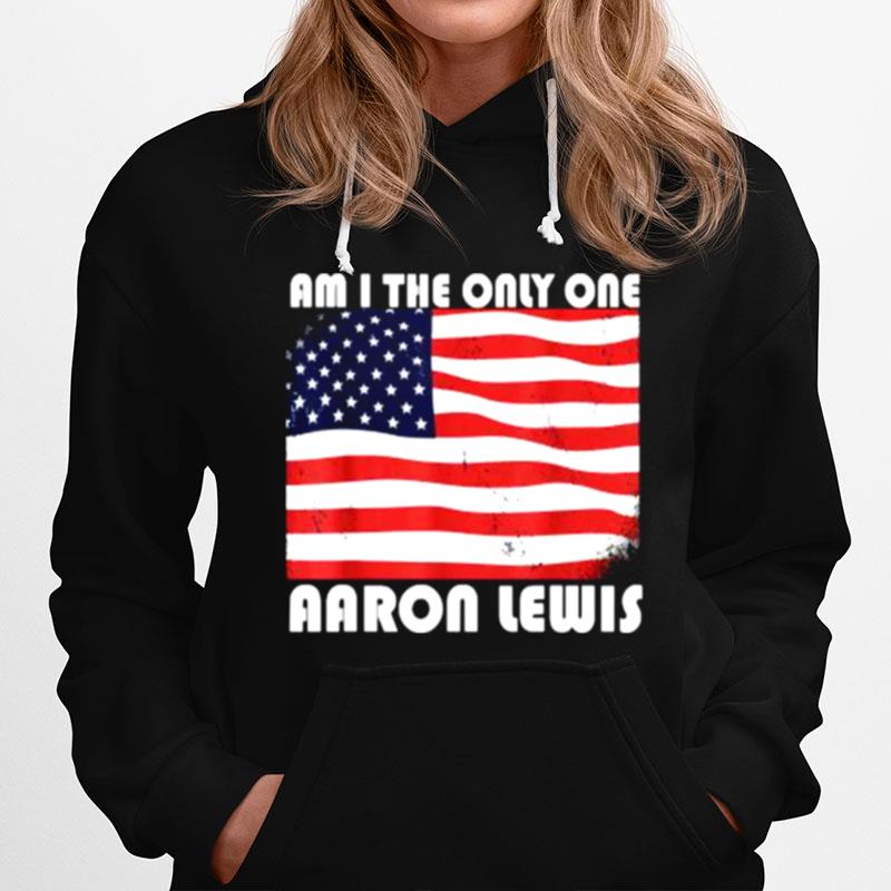 Am I The Only One Arron Lewis Usa American Flag Hoodie