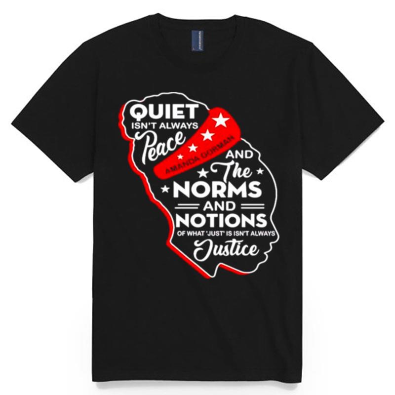 Amanda Gorman Quiet Isnt Always Peace And Norms And Notions T-Shirt
