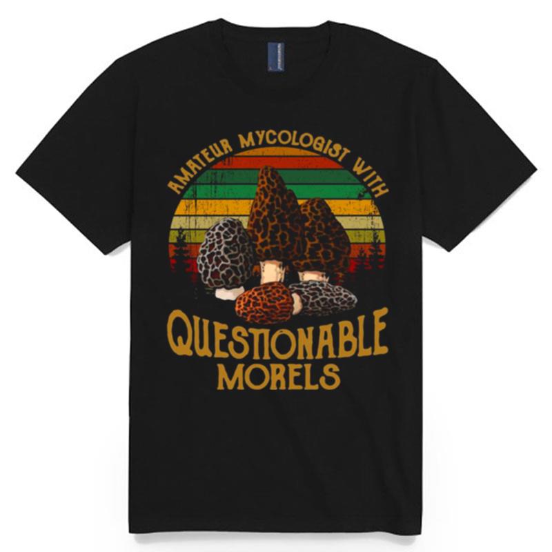 Amateur Mycologist With Questionable Morels Vintage Retro T-Shirt