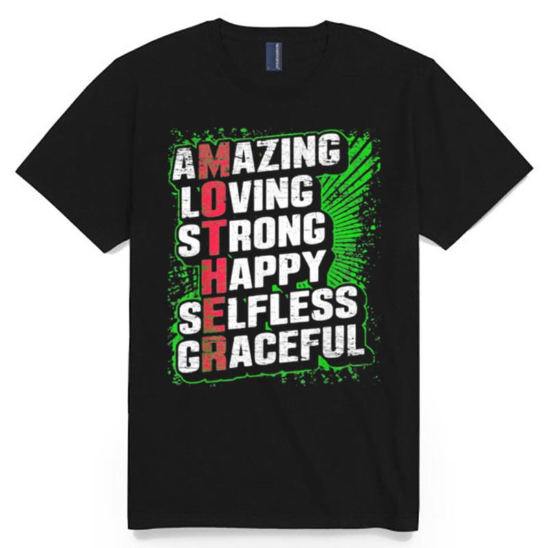 Amazing Loving Strong Happy Selfless Sracefull T-Shirt